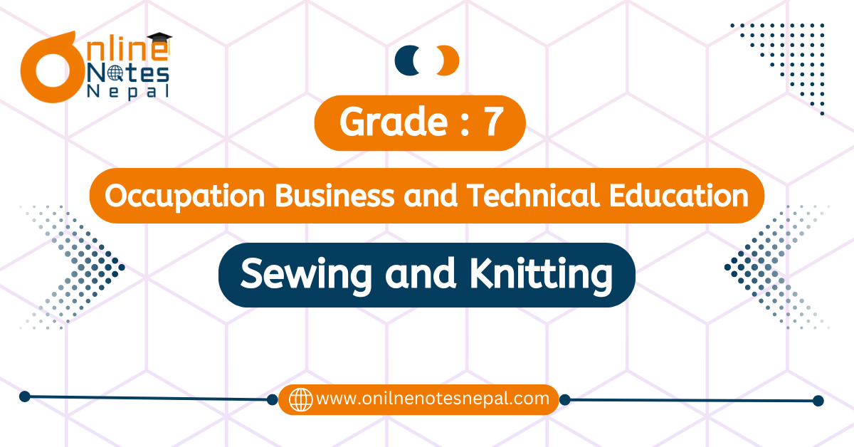 Sewing and Knitting in Occupation Business and Technical Education in Grade-7, Reference Note